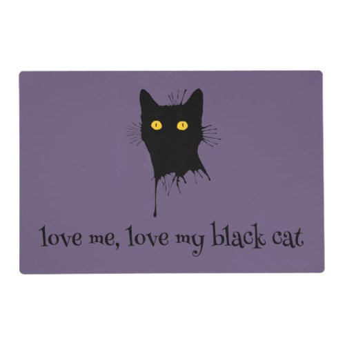 Le Chaton Noir Love Me Love My Black Cat Lover Placemat