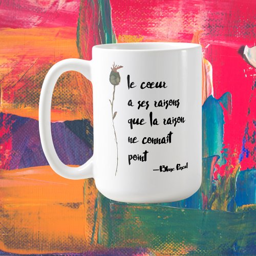Le Coeur  Heart Has Its Reasons  Love Quote Coffee Mug