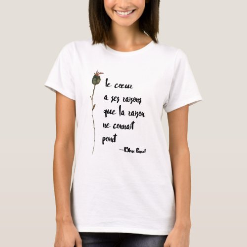 Le Coeur  Heart Has Its Reasons  Love Quote T_Shirt