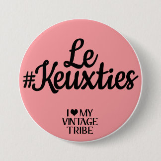 Le #Keuxties Badge Pinback Button
