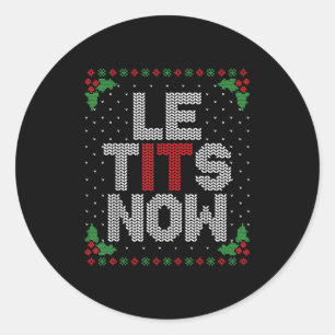 Le Now Funny Christmas Let It Snow Adult Ugly Chri Classic Round Sticker