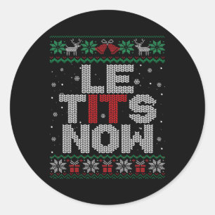 Le Now Funny Xmas Let It Snow Ugly Christmas Sweat Classic Round Sticker