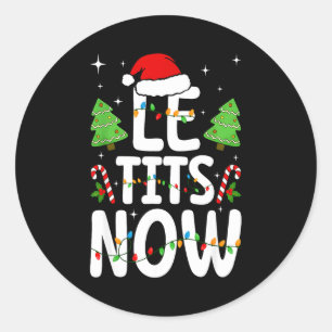 Le Now Let It Snow Funny Christmas Winter Xmas Wor Classic Round Sticker
