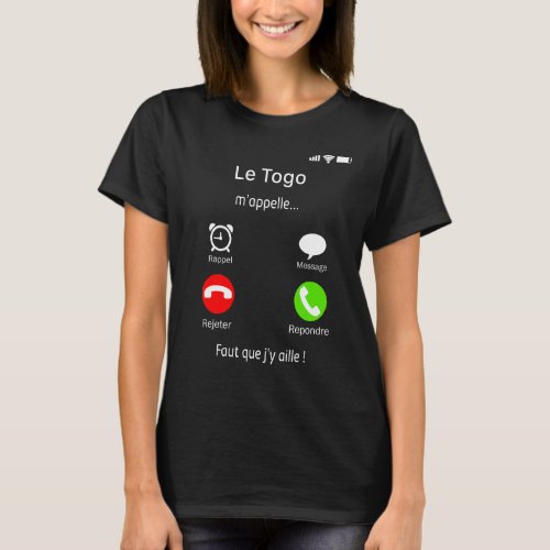 Le Togo Calls Me Faut Que Im Going There Phone Sc T_Shirt