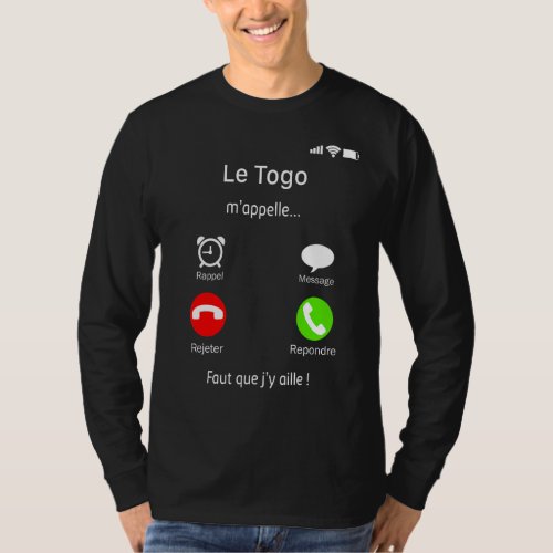 Le Togo Calls Me Faut Que Im Going There Phone Sc T_Shirt
