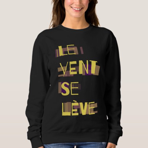 Le Vent Se Leve French  Sweatshirt