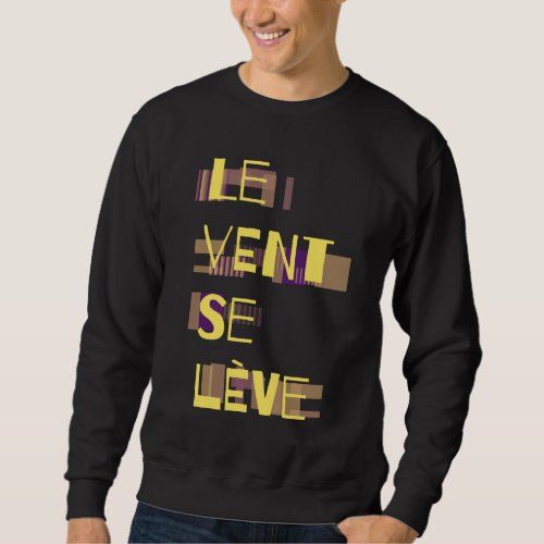Le Vent Se Leve French  Sweatshirt