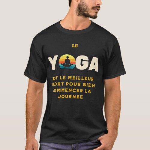 Le yoga est le  sport pour commencer la journe T_Shirt