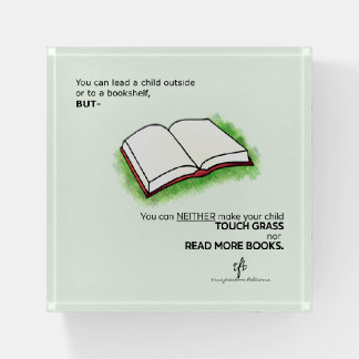 Lead a Child Outside or to a Bookshelf Paperweight
