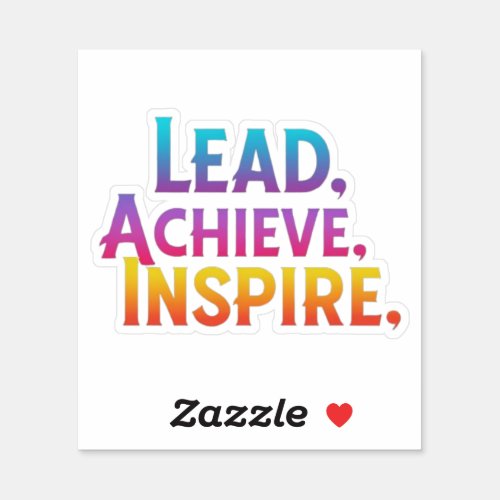 Lead achieve inspire  sticker