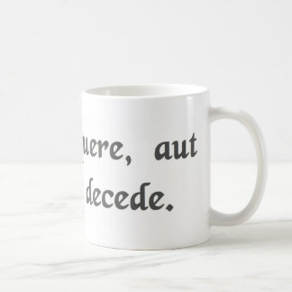 Lead, follow, or get out of the way. coffee mug