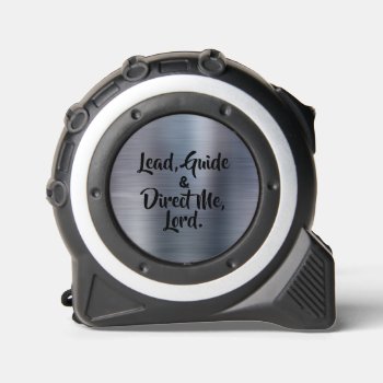 Lead  Guide & Direct Me  Lord Christian Tape Measure by Christian_Quote at Zazzle