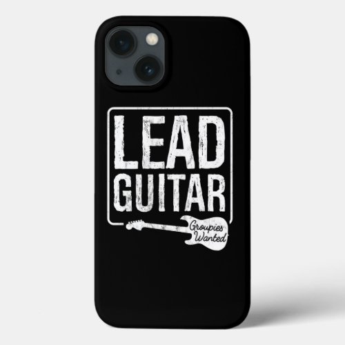 Lead Guitar Groupies Wanted Band Funny  iPhone 13 Case