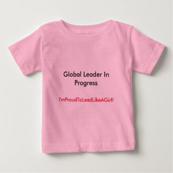 Lead In Pink! Baby T-shirt by leadlikeagirl at Zazzle