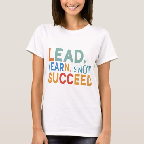 Lead Learn Succeed T_Shirt