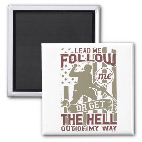 Lead me follow me or get the hell out of my way magnet