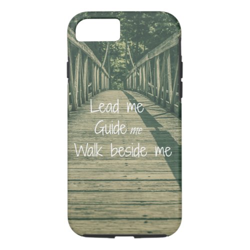 Lead Me Guide Me Walk beside Me Quote iPhone 87 Case