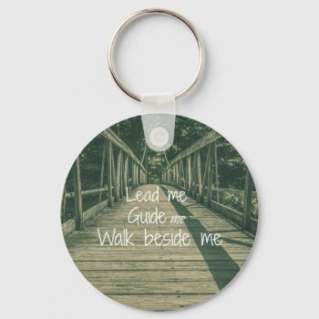 Lead Me Guide Me Walk Beside Me Quote Keychain by Christian_Quote at Zazzle
