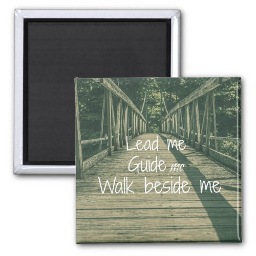 Lead Me Guide Me Walk beside Me Quote Magnet