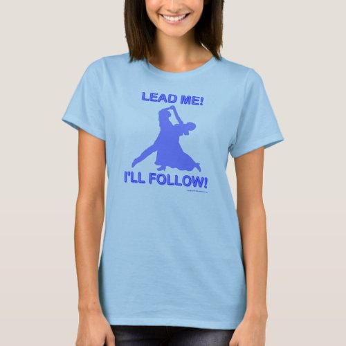 Lead Me _ Ill Follow T_Shirt
