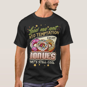 Lead Me Not Into Temptation Ecept Donuts dinosaur T-Shirt
