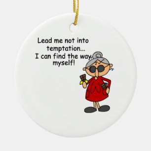 Lead Me Not Into Temptation Humor Ceramic Ornament