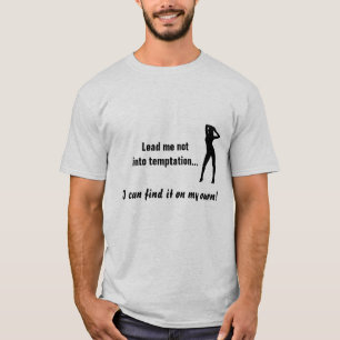 Lead me not into temptation T-Shirt