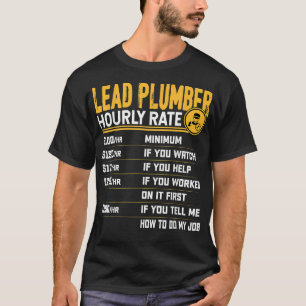 Lead Plumber Hourly Rate Fun Plumbing Pipefitter T-Shirt