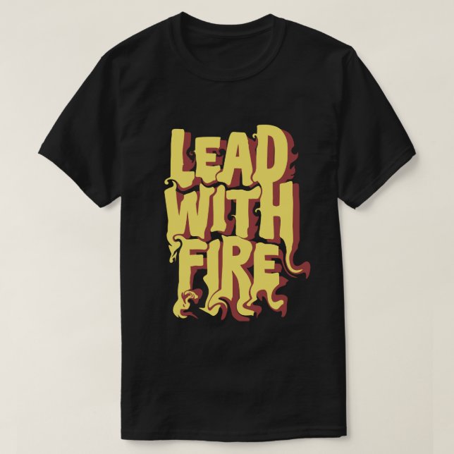 Lead with fire T-Shirt (Design Front)