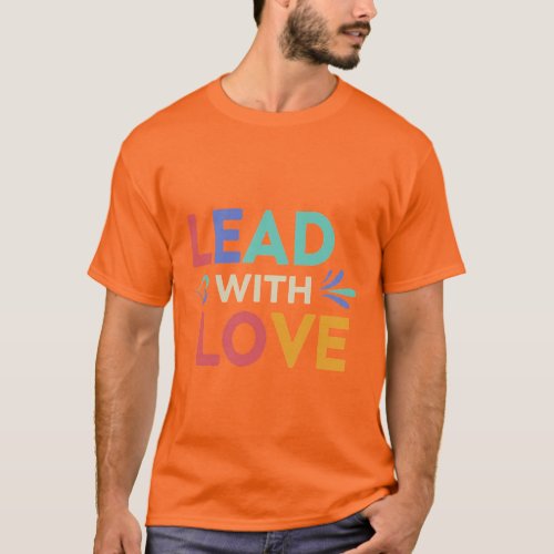 Lead With Love T_Shirt