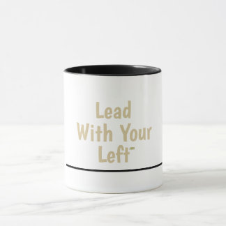 Lead With Your Left - Ceramic Mug w/Black Accents