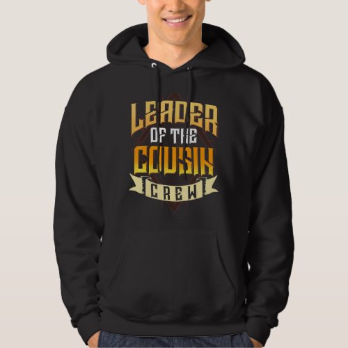 Leader Of The Cousin Crew Big Cousin Squad Oldest  Hoodie