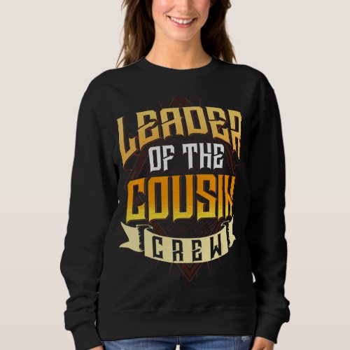 Leader Of The Cousin Crew Big Cousin Squad Oldest  Sweatshirt