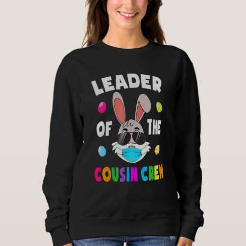 Leader Of The Cousin Crew Cute Bunny Matching East Sweatshirt