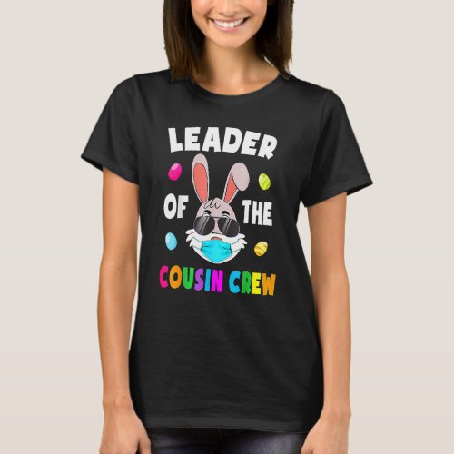 Leader Of The Cousin Crew Cute Bunny Matching East T_Shirt