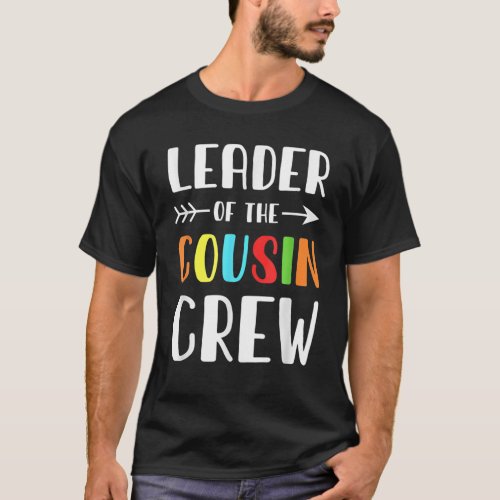 Leader Of The Cousin Crew Funny Cousin Quotes Gift T_Shirt