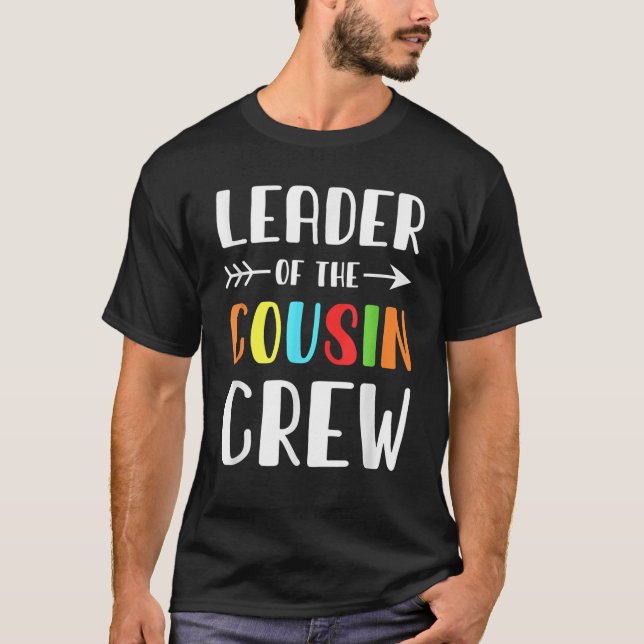 Leader Of The Cousin Crew Funny Cousin Quotes Gift T-Shirt (Front)