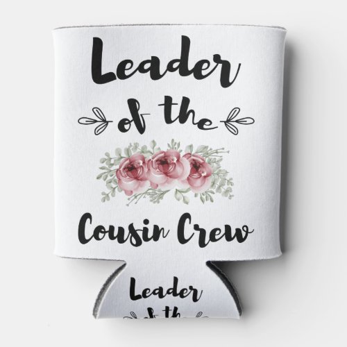 Leader Of The Cousin Crew Funny Cousin Shirt Can Cooler