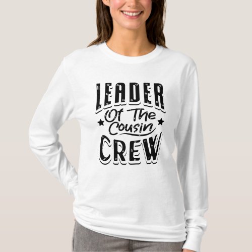 Leader of the cousin crew T_Shirt