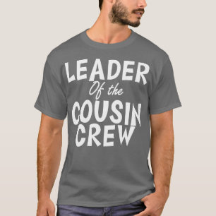 Leader of the cousin crew T-Shirt