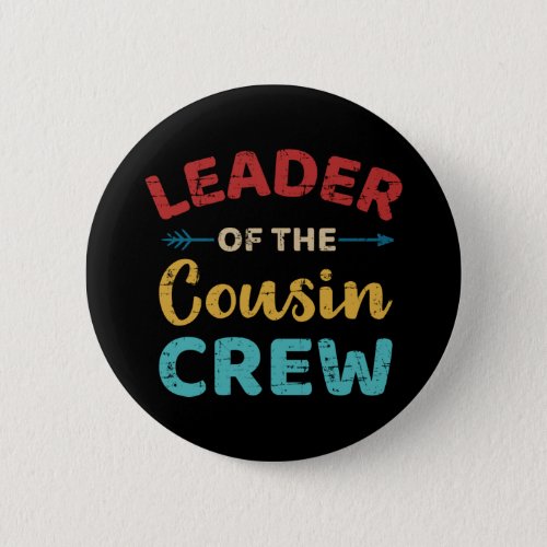Leader of the cousin crew vintage retro button