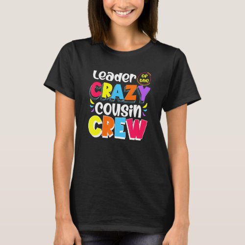 Leader of the Crazy Cousin Crew   Family Glow Part T_Shirt