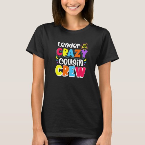 Leader of the Crazy Cousin Crew  Family Glow Party T_Shirt