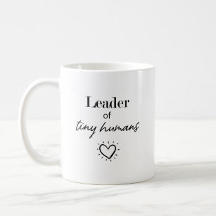 Leader of Tiny Humans Teacher Mug