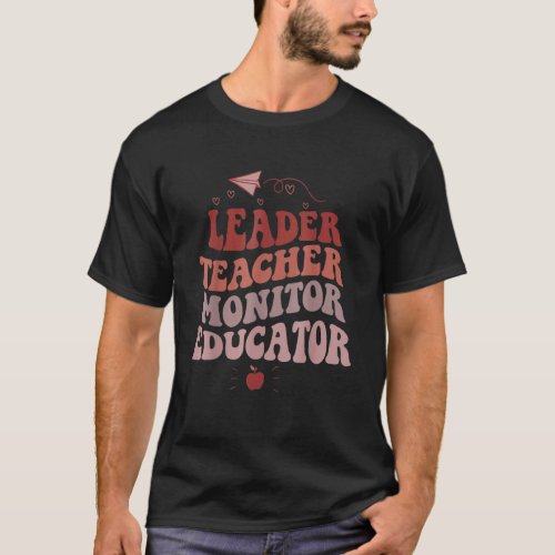 Leader Teacher Monitor Educator Groovy style T_Shirt