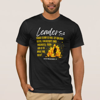 Leaders Your Job is to Mine For Gold T-Shirt