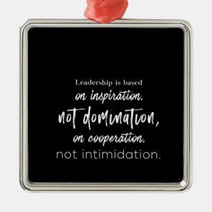 leadership is based on inspiration not domination metal ornament