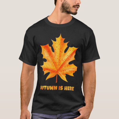 Leaf Autumn Falling Leaves Aurumn Is Here T_Shirt