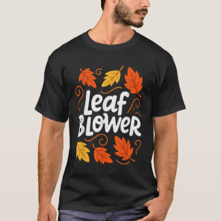 Leaf Blower Autumn Fall Funny Matching T-Shirt