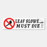 Leaf Blowers Must Die! Bumper Sticker at Zazzle